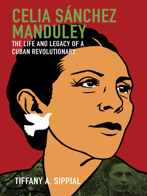 Title details for Celia Sánchez Manduley by Tiffany A. Sippial - Available
